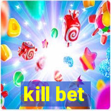 kill bet